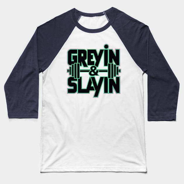 Greyin & Slayin Workout Typography T-Shirt - Motivational Gym Tee for Fitness Enthusiasts Baseball T-Shirt by your.loved.shirts